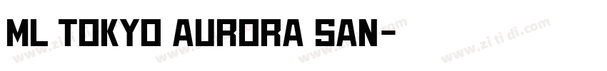ML Tokyo Aurora San字体转换